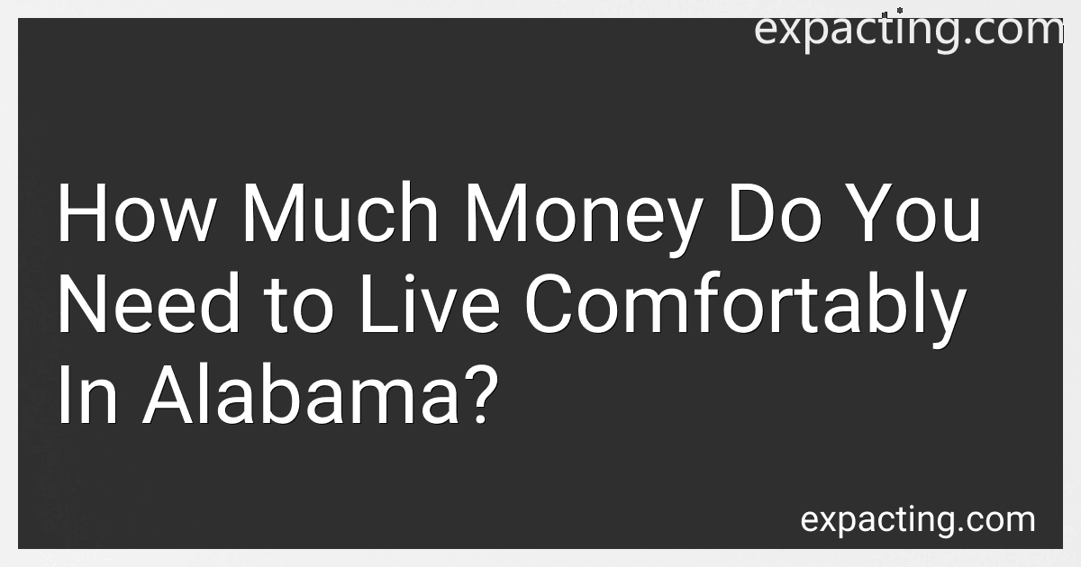 How Much Money Do You Need to Live Comfortably In Alabama? image
