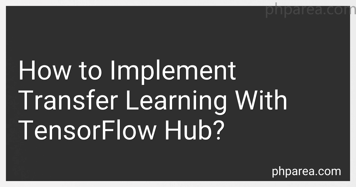 How to Implement Transfer Learning With TensorFlow Hub? image