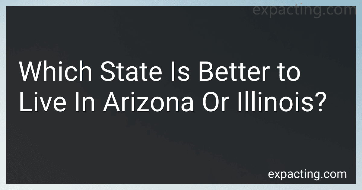 Which State Is Better to Live In Arizona Or Illinois? preview