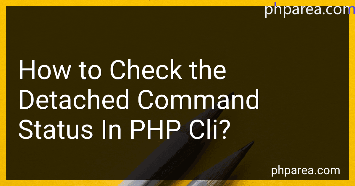 How to Check the Detached Command Status In PHP Cli? image
