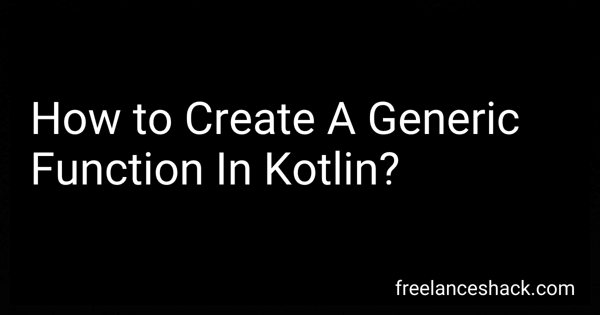 How to Create A Generic Function In Kotlin? preview