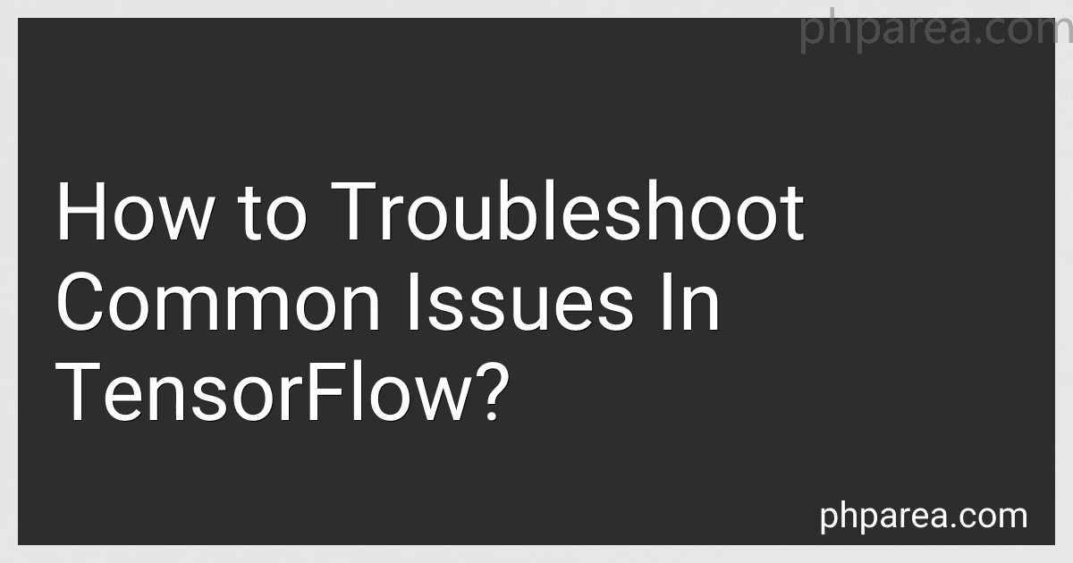 How to Troubleshoot Common Issues In TensorFlow? image