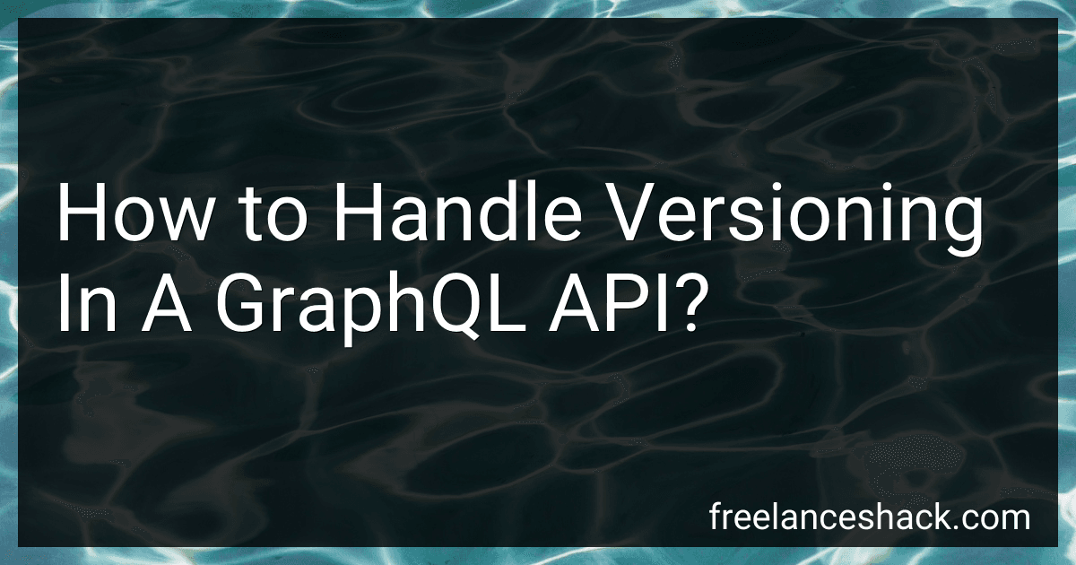 How to Handle Versioning In A GraphQL API? image