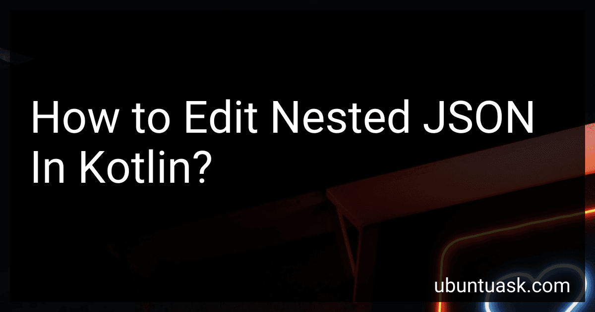 How to Edit Nested JSON In Kotlin? image