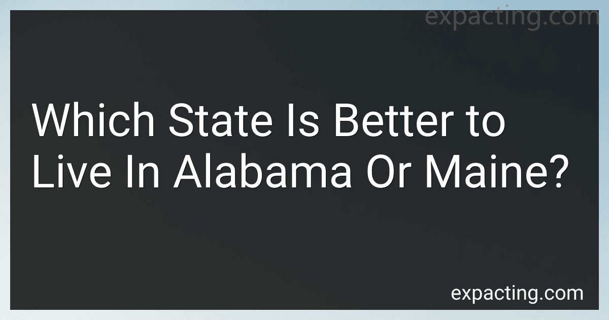 Which State Is Better to Live In Alabama Or Maine? image