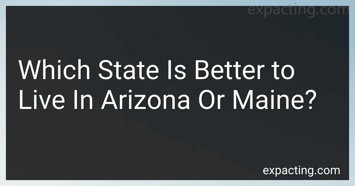 Which State Is Better to Live In Arizona Or Maine? image