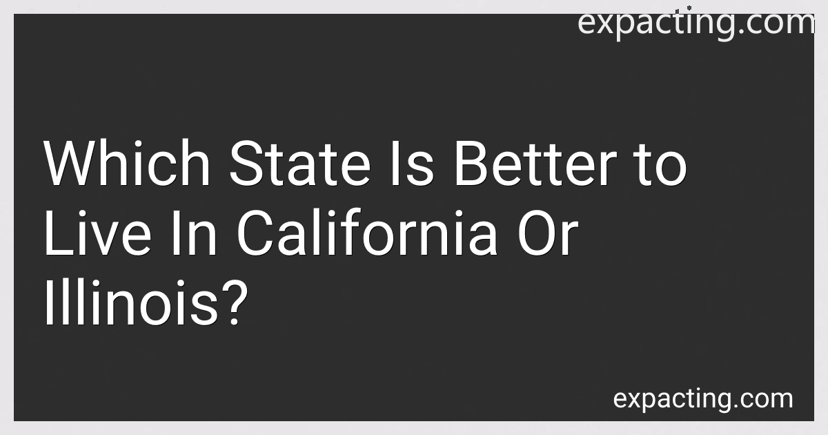 Which State Is Better to Live In California Or Illinois? preview
