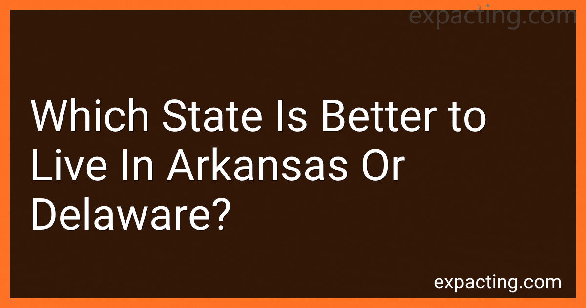Which State Is Better to Live In Arkansas Or Delaware? preview