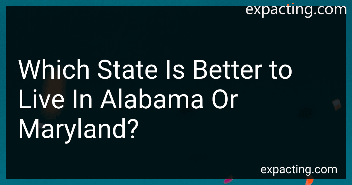 Which State Is Better to Live In Alabama Or Maryland? preview