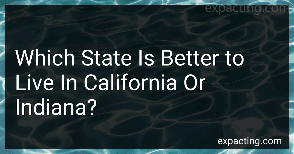 Which State Is Better to Live In California Or Indiana? image