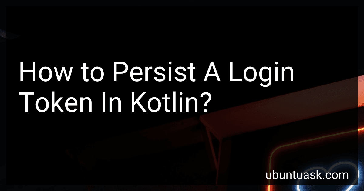 How to Persist A Login Token In Kotlin? image