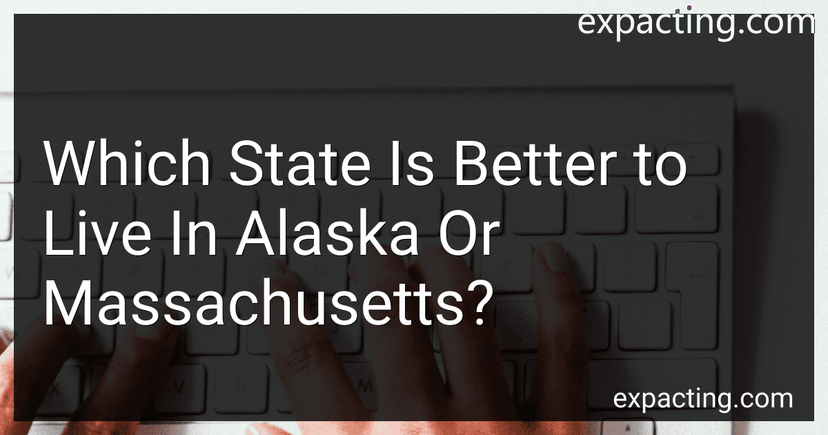 Which State Is Better to Live In Alaska Or Massachusetts? preview