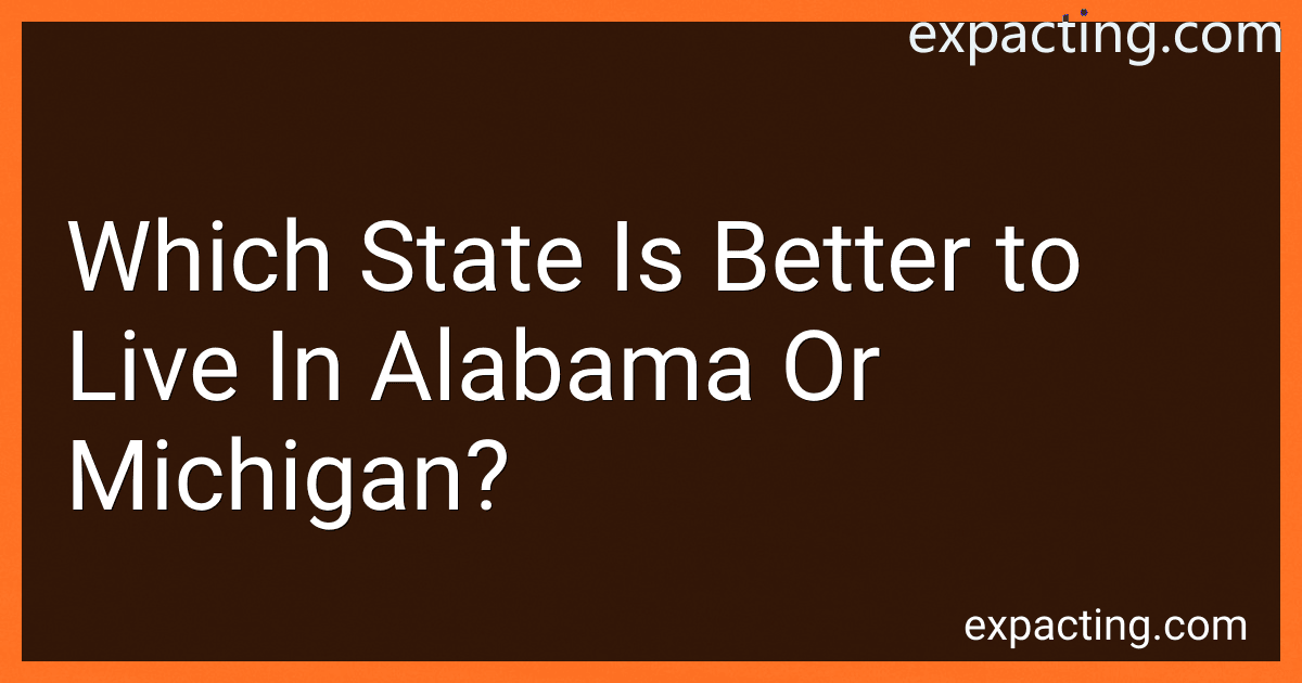 Which State Is Better to Live In Alabama Or Michigan? preview