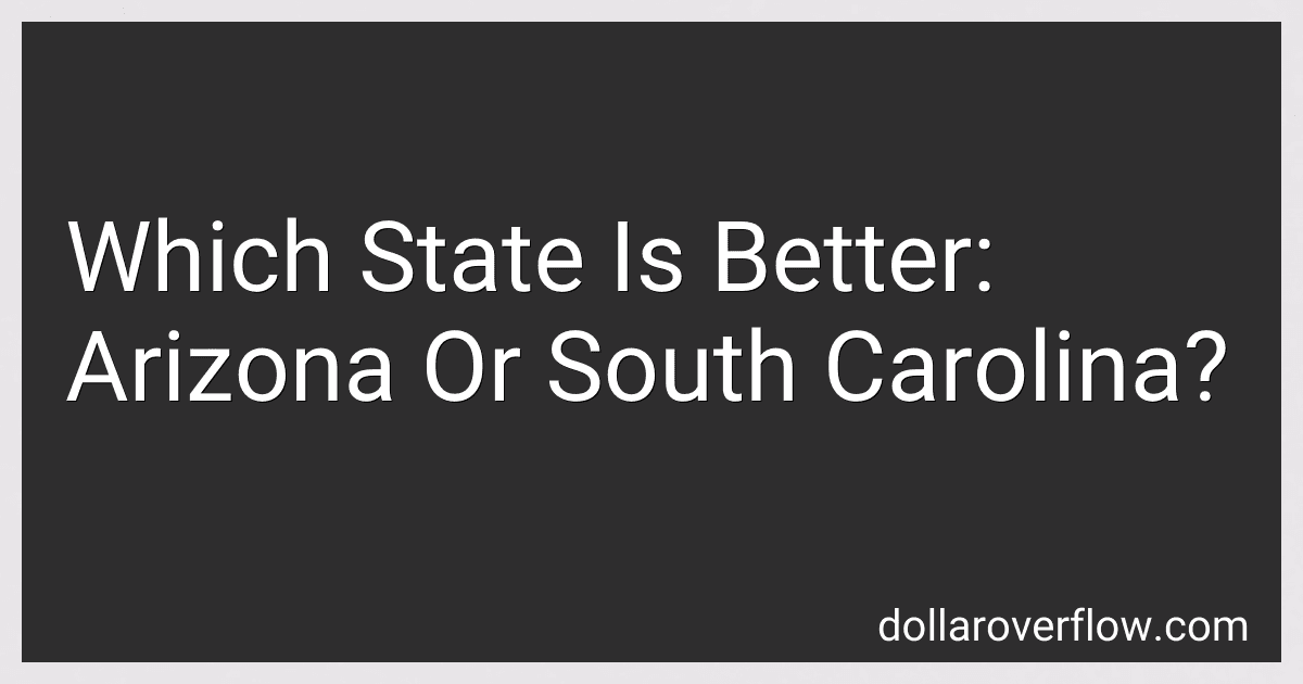 Which State Is Better: Arizona Or South Carolina? image