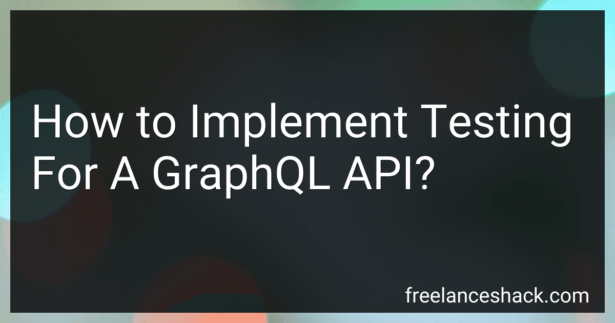 How to Implement Testing For A GraphQL API? image