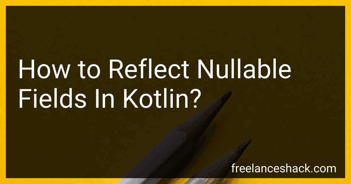 How to Reflect Nullable Fields In Kotlin? image