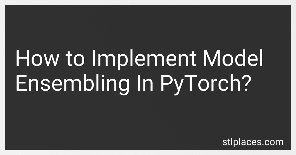 How to Implement Model Ensembling In PyTorch? image
