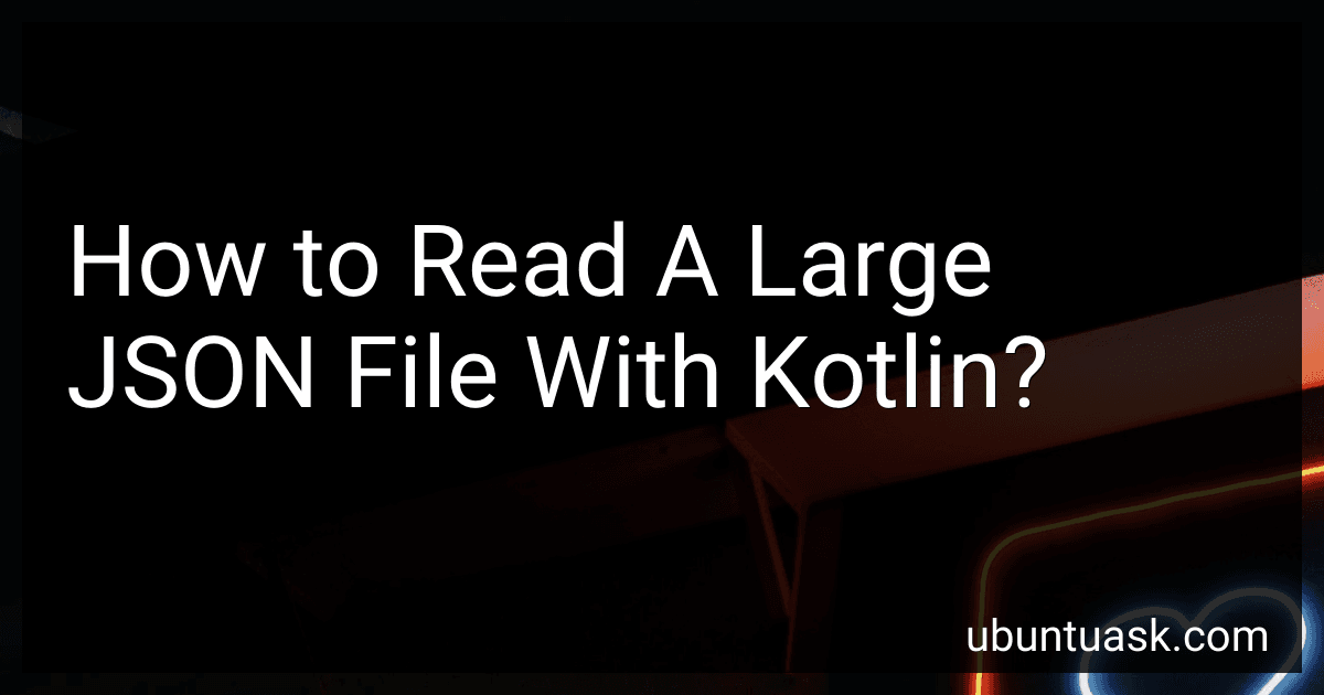 How to Read A Large JSON File With Kotlin? image