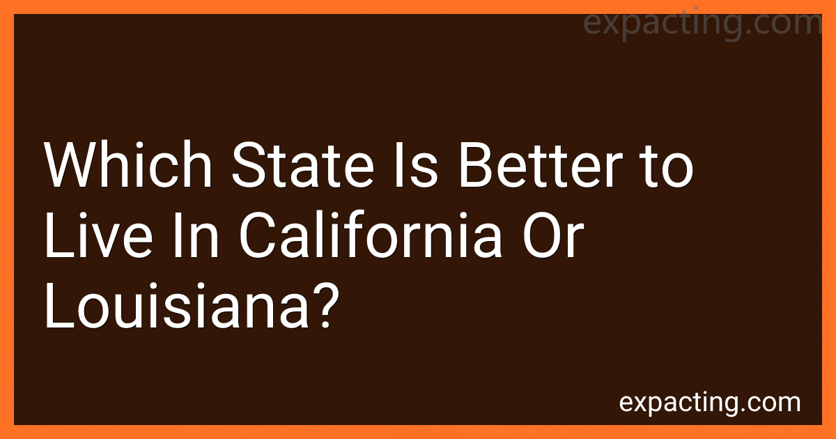 Which State Is Better to Live In California Or Louisiana? preview