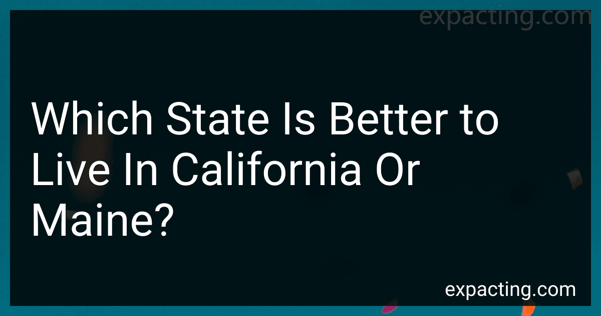 Which State Is Better to Live In California Or Maine? preview