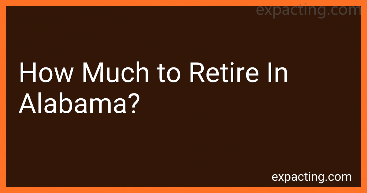 How Much to Retire In Alabama? image