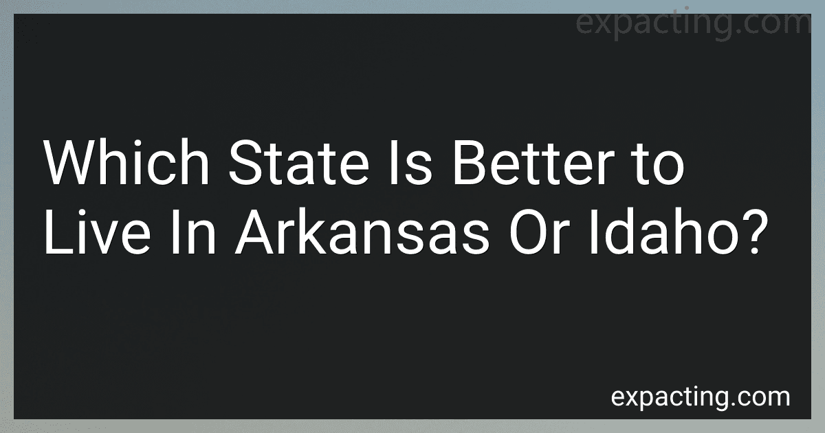 Which State Is Better to Live In Arkansas Or Idaho? preview