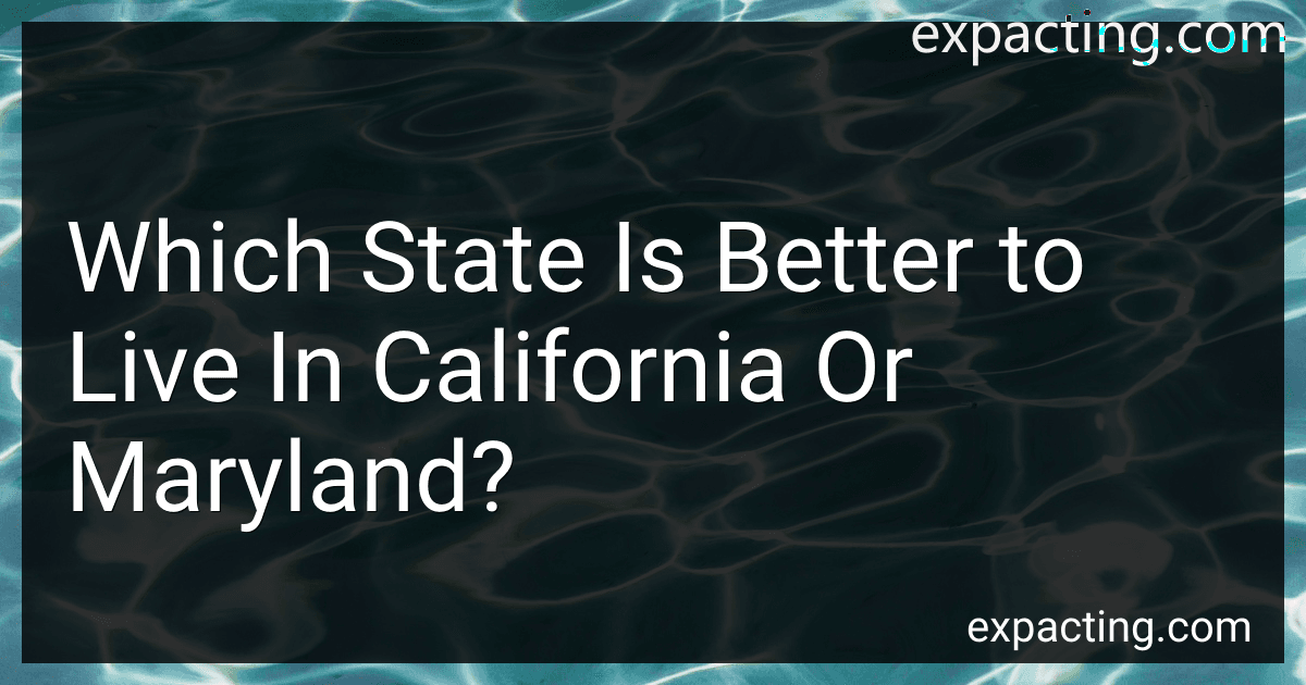 Which State Is Better to Live In California Or Maryland? preview