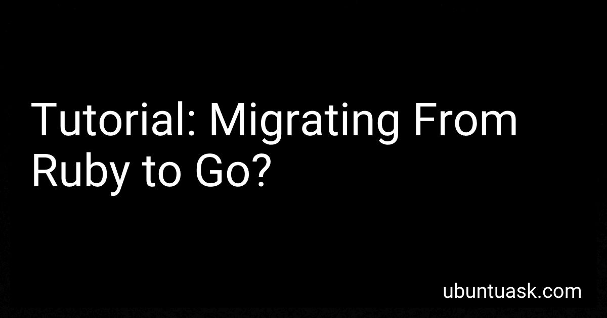 Tutorial: Migrating From Ruby to Go? image
