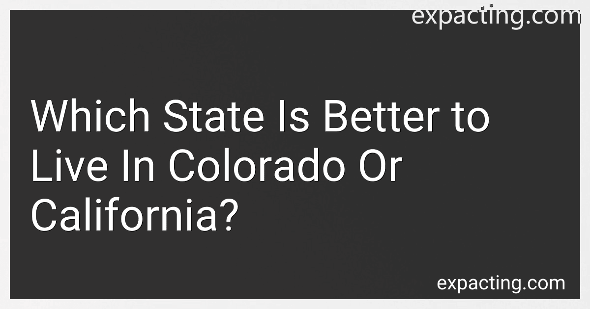 Which State Is Better to Live In Colorado Or California? preview