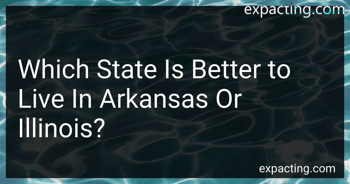 Which State Is Better to Live In Arkansas Or Illinois? preview