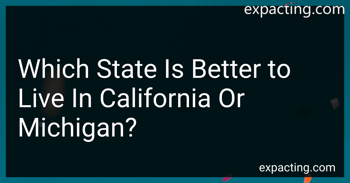Which State Is Better to Live In California Or Michigan? preview