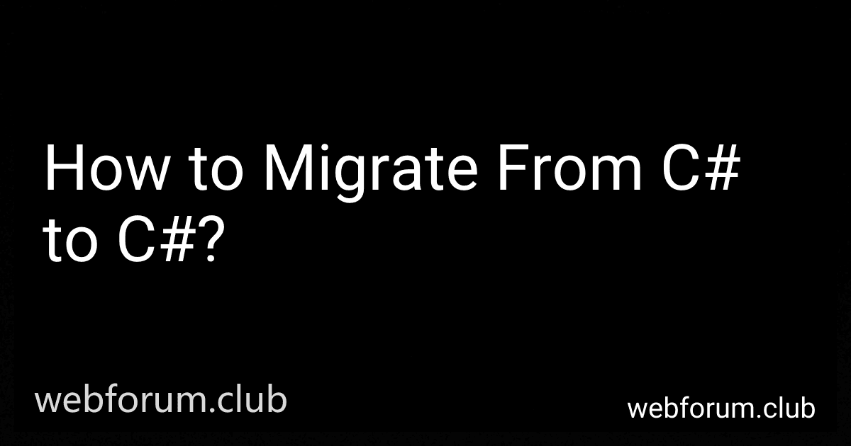 How to Migrate From C# to C#? image