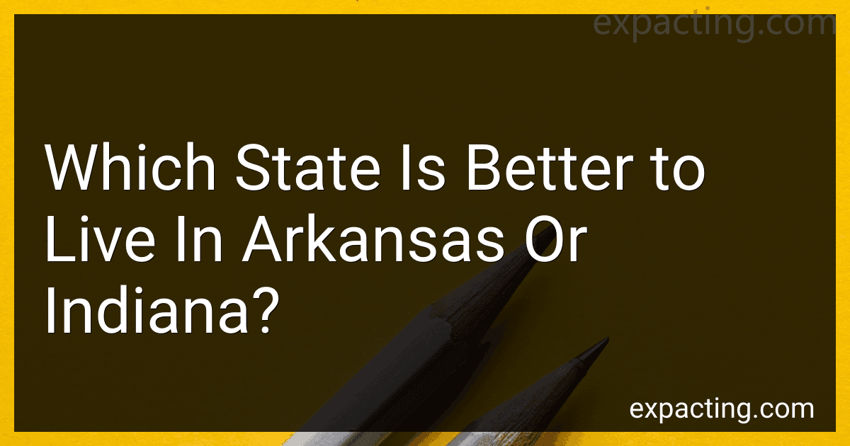 Which State Is Better to Live In Arkansas Or Indiana? preview