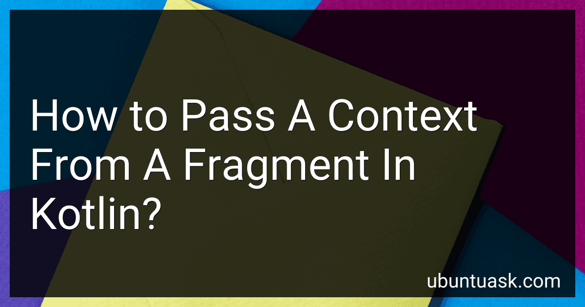 How to Pass A Context From A Fragment In Kotlin? image