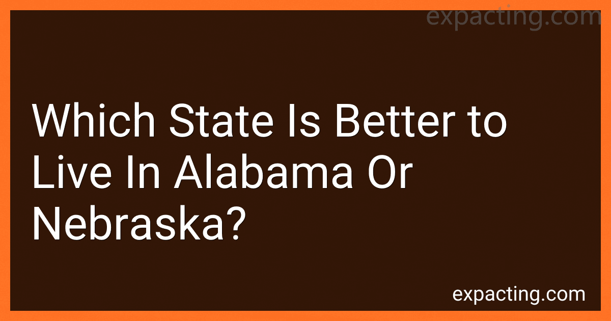 Which State Is Better to Live In Alabama Or Nebraska? preview