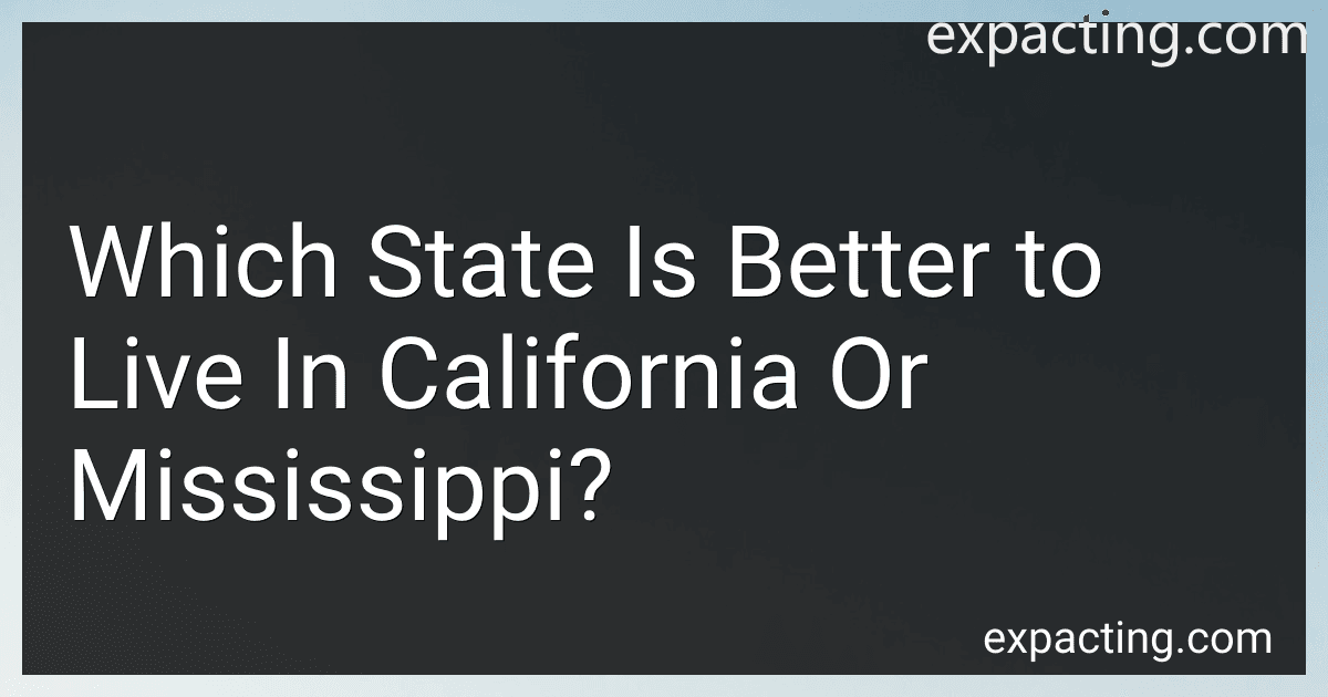Which State Is Better to Live In California Or Mississippi? preview