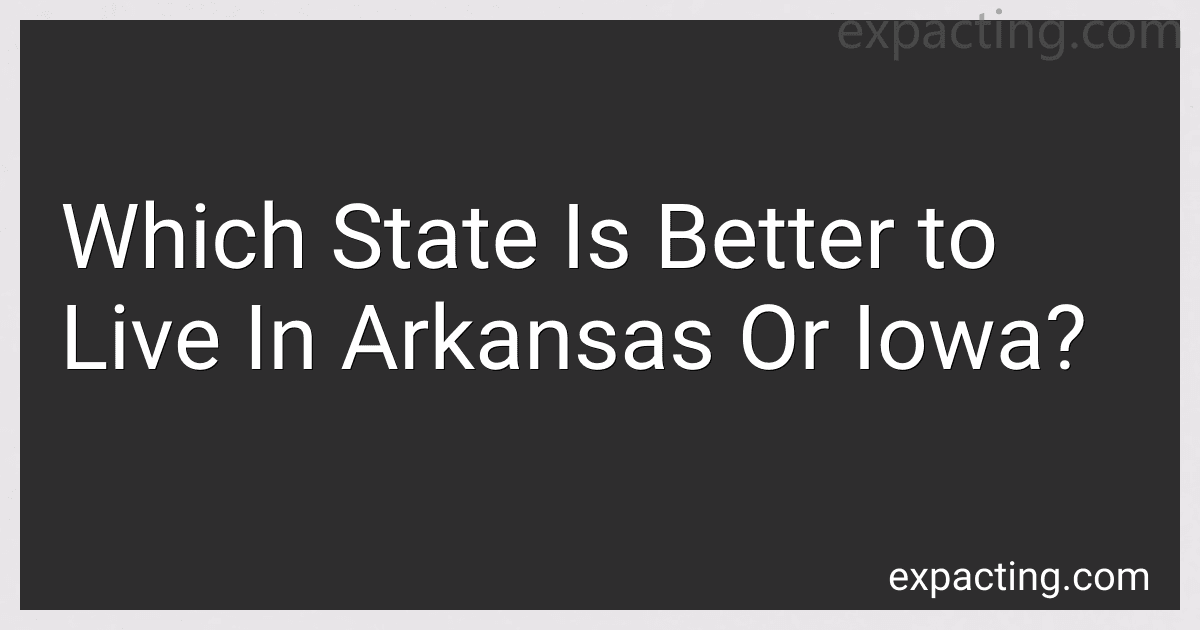 Which State Is Better to Live In Arkansas Or Iowa? preview