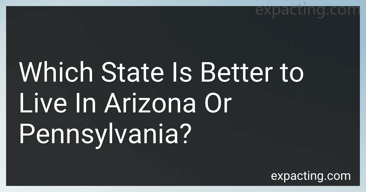 Which State Is Better to Live In Arizona Or Pennsylvania? preview