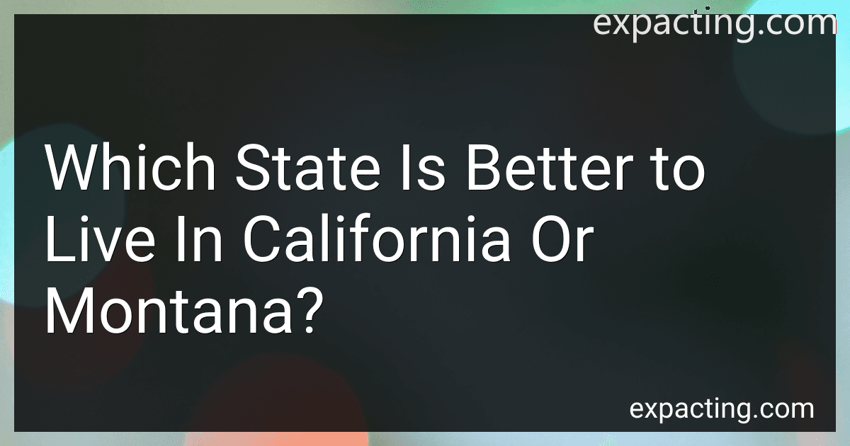 Which State Is Better to Live In California Or Montana? preview