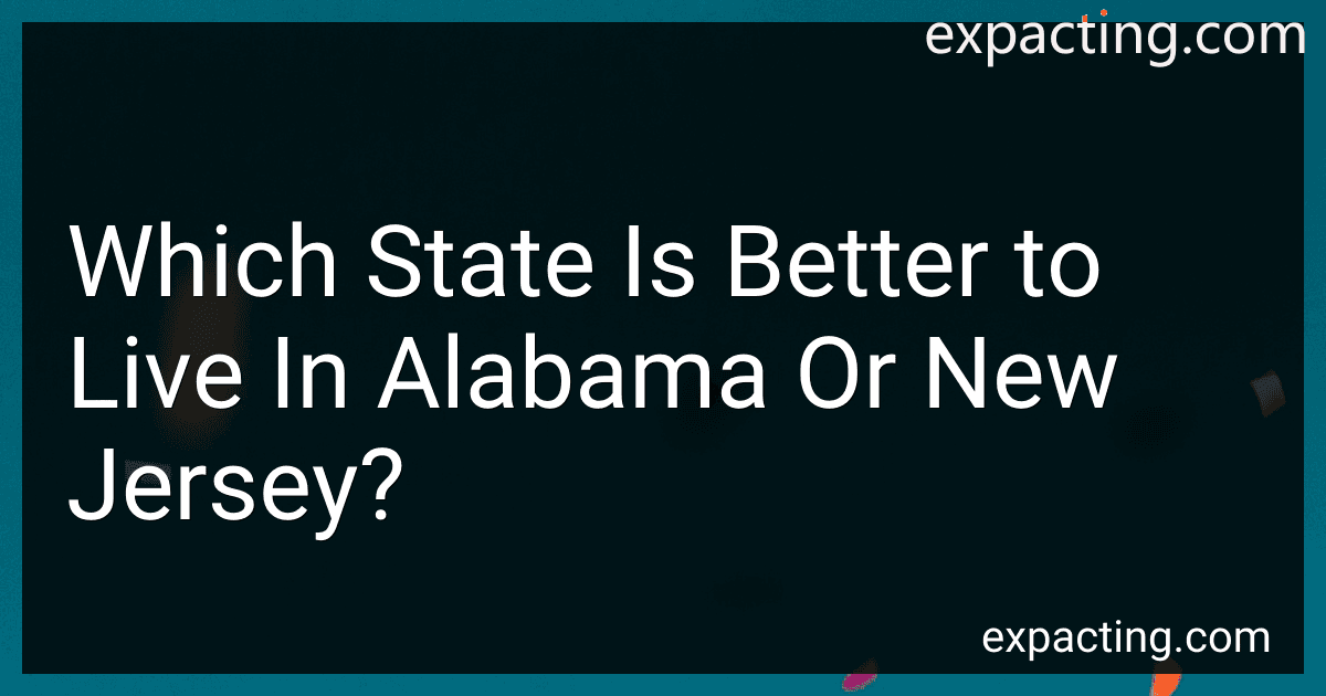 Which State Is Better to Live In Alabama Or New Jersey? preview