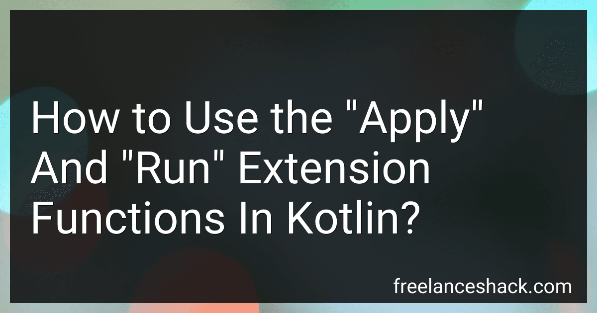 How to Use the "Apply" And "Run" Extension Functions In Kotlin? preview