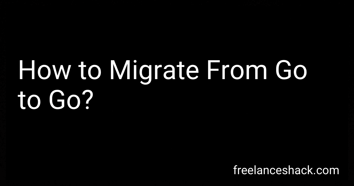 How to Migrate From Go to Go? image