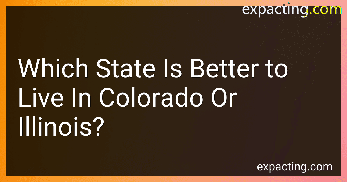 Which State Is Better to Live In Colorado Or Illinois? preview