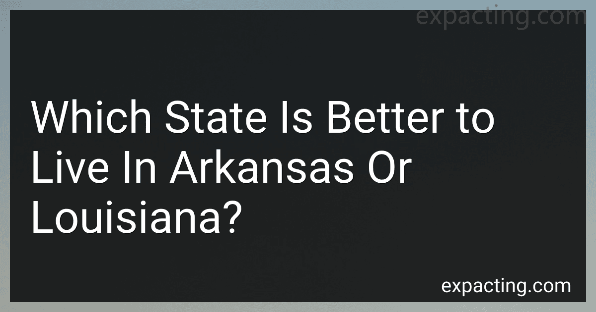 Which State Is Better to Live In Arkansas Or Louisiana? preview