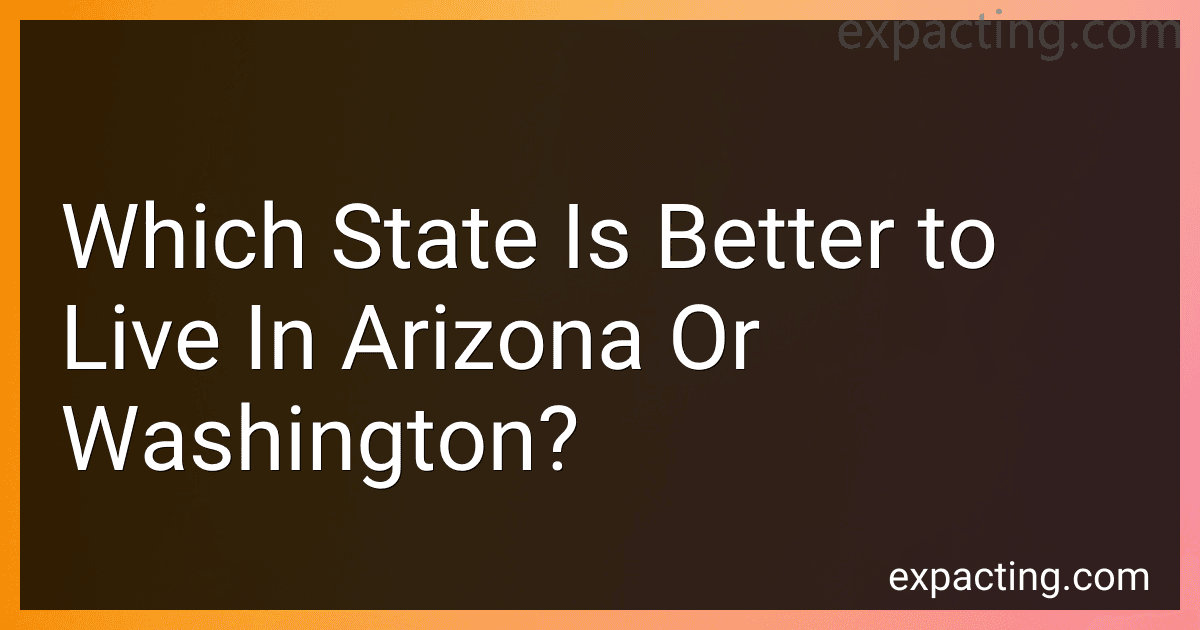 Which State Is Better to Live In Arizona Or Washington? preview