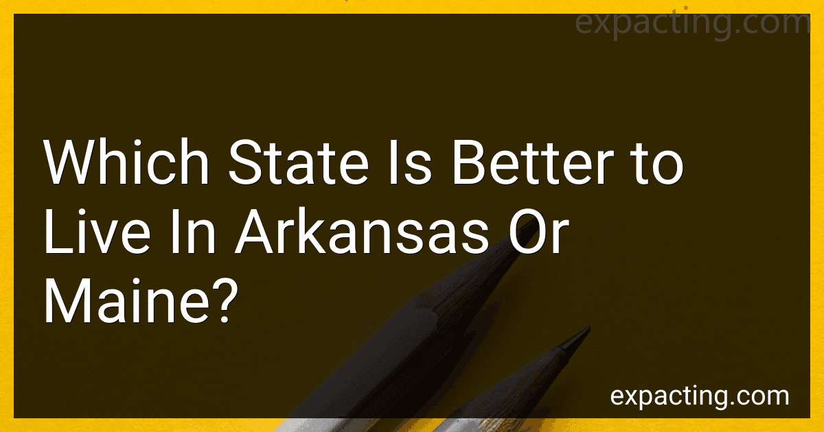 Which State Is Better to Live In Arkansas Or Maine? image
