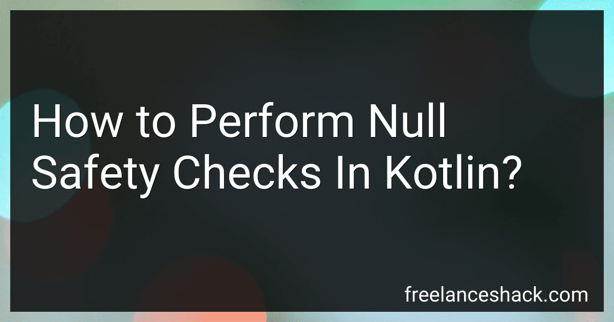 How to Perform Null Safety Checks In Kotlin? image