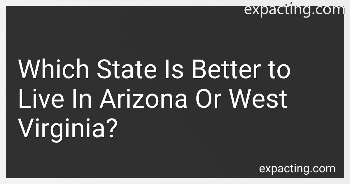 Which State Is Better to Live In Arizona Or West Virginia? image