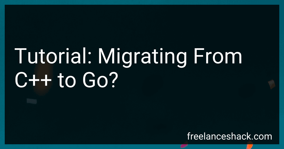 Tutorial: Migrating From C++ to Go? image