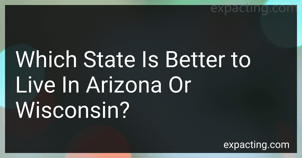 Which State Is Better to Live In Arizona Or Wisconsin? preview